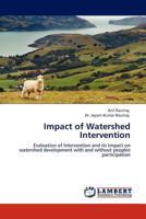 Impact of Watershed Intervention: Evaluation of Intervention and its Impact on watershed development with and without peoples participation 3845418230 Book Cover