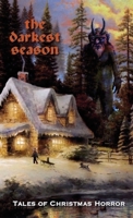 The Darkest Season: Tales of Christmas Horror 1716326699 Book Cover