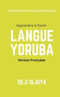 Apprendre à Parler Langue Yoruba: Version Française (French Edition) B0DSPWJQD2 Book Cover