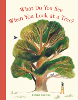 What Do You See When You Look at a Tree? 1536226661 Book Cover