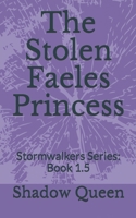 The Stolen Faeles Princess: Stormwalkers Series: Book 1.5 1089737998 Book Cover