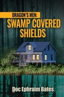 Dragon's Men: Swamp Covered Shields 1737341018 Book Cover
