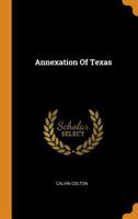 Annexation of Texas 1018965432 Book Cover