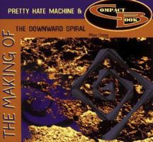 The Making of Pretty Hate Machine & Downward Spiral (Making Of...) 1896522319 Book Cover