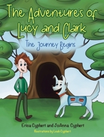 The Adventures of Lucy and Clark: The Journey Begins 1662931662 Book Cover