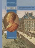 Montesquieu: The French Philosopher Who Shaped Modern Govermnent (Philosophers of the Enlightenment) 1404204210 Book Cover