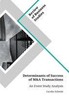 Determinants of Success of M&A Transactions: An Event Study Analysis Examining Determinants of Success of M&A Transactions of DAX Companies 3346158098 Book Cover