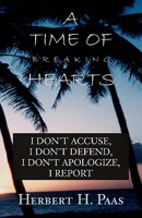 A Time of Breaking Hearts: I Don't Accuse, I Don't Defend, I Don't Apologize, I Report 0738840025 Book Cover