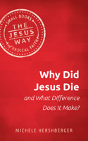 Why Did Jesus Die and What Difference Does it Make? 1513805657 Book Cover