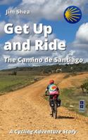 Get Up and Ride: The Camino de Santiago - A Cycling Adventure Story 1736260642 Book Cover