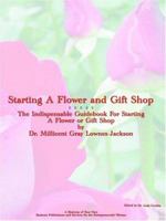 Starting A Flower And Gift Shop 0943267188 Book Cover