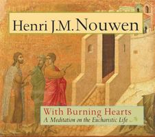 With Burning Hearts: A Meditation on the Eucharistic Life 0883449846 Book Cover