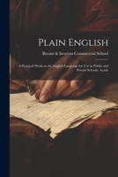 Plain English: A Practical Work on the English Language for Use in Public and Private Schools, Acade 1021987913 Book Cover