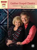 Gaither Gospel Classics: Contemporary Settings of Cherished Songs Written by Bill and Gloria Gaither 0739076485 Book Cover