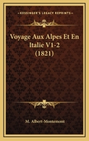 Voyage Aux Alpes Et En Italie V1-2 (1821) 1168134811 Book Cover