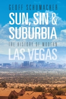 Sun, Sin And Suburbia: An Essential History Of Modern Las Vegas 0874179882 Book Cover