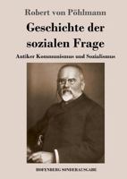 Geschichte der sozialen Frage: Antiker Kommunismus und Sozialismus 3743728443 Book Cover