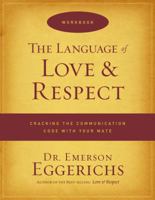 The Language of Love and Respect Workbook: Cracking the Communication Code with Your Mate 0849946964 Book Cover