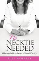 No Necktie Needed: A Woman's Guide to Success in Financial Services 0692681825 Book Cover
