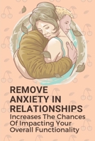 Remove Anxiety In Relationships: Increases The Chances Of Impacting Your Overall Functionality: How To Reconnect With Your Spouse Sexually B099N82CXW Book Cover