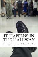It Happens in the Hallway: Impacting School Climate Beyond the Classroom 1515074668 Book Cover