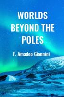 Worlds Beyond the Poles 0986130532 Book Cover