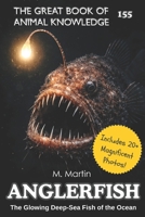 Anglerfish: The Glowing Deep-Sea Fish of the Ocean (The Great Book of Animal Knowledge (Packed With Facts & Stunning Photos for Kids!)) B0GVHQZ2KY Book Cover