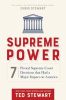 Supreme Power: 7 Pivotal Supreme Court Decisions That Had a Major Impact on America 1629723401 Book Cover
