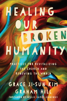 Healing Our Broken Humanity 0830845410 Book Cover