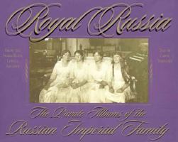 Royal Russia: The Private Albums of the Russian Imperial Family 0312179367 Book Cover