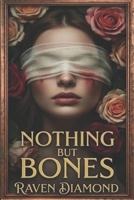 Nothing, But Bones B0GWQZPSKB Book Cover