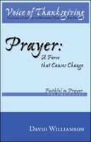 Prayer: A Force That Causes Change: Faithful in Prayer. Vol. 3 1426916175 Book Cover