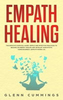 Empath Healing: The Empath's Survival Guide. Simple And Effective Practices To Become An Energy Healer And Develop Your Mystic Consciousness. (Empath Rising 2.0) 1086022319 Book Cover