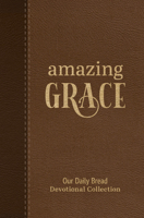 Amazing Grace: Our Daily Bread Devotional Collection 1640703411 Book Cover