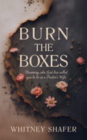Burn the Boxes: Becoming Who God Has Called You to be as a Pastor’s Wife 163698777X Book Cover