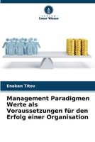Management Paradigmen Werte als Voraussetzungen für den Erfolg einer Organisation (German Edition) 6209441831 Book Cover