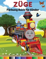 Z�ge F�rbung Buch f�r Kinder: Erstaunliches Aktivit�ts- und Malbuch mit Zug und Lokomotive f�r Kinder im Alter von 3-8 Jahren (leichtes bis mittleres und schweres Niveau) 1006883509 Book Cover