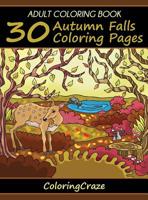Adult Coloring Book: 30 Autumn Falls Coloring Pages, Coloring Books For Adults Series By ColoringCraze 1521172293 Book Cover