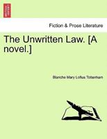 The Unwritten Law. [A novel.] 1241193096 Book Cover