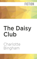 The Daisy Club: a heart-warming and gripping novel set during WW2 from bestselling novelist Charlotte Bingham 0553819933 Book Cover