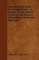 Adventures in Faith in Foreign Lands, a Glance at the Salient Events in the History of Southern Methodist Missions - Primary Source Edition 1141074230 Book Cover