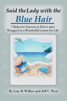 Said the Lady with the Blue Hair: 7 Rules for Success in Direct Sales Wrapped in a Wonderful Lesson for Life 0997361433 Book Cover