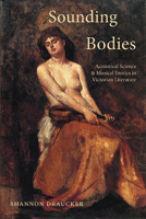 Sounding Bodies: Acoustical Science and Musical Erotics in Victorian Literature 1438498403 Book Cover