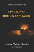 The Golden Sandwich: A Story Of Quiet Miracles And Treasures B0GJ3B8WXG Book Cover