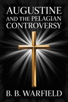 Augustine and the Pelagian Controversy 1789870151 Book Cover