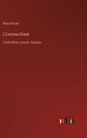 L'Extrême Orient: Cochinchine, Annam, Tong kin 3385012155 Book Cover
