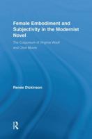 Female Embodiment and Subjectivity in the Modernist Novel: The Corporeum of Virginia Woolf and Olive Moore 1138820822 Book Cover