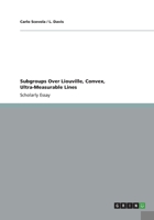 Subgroups Over Liouville, Convex, Ultra-Measurable Lines 3656415838 Book Cover