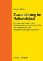Zuwanderungspolitik im Nationalstaat: Formen der Eigen- und Fremdbestimmung in den USA, der Bundesrepublik Deutschland und Frankreich 3810019763 Book Cover