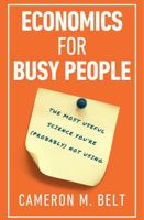 Economics for Busy People: The Most Useful Science You're (Probably) Not Using B0H788DV5N Book Cover
